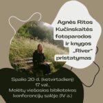 Agnės Ritos Kučinskaitės fotoparodos ir knygos „River“ pristatymas