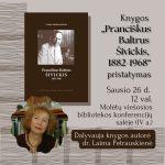 Knygos „Pranciškus Baltrus Šivickis, 1882-1968“ pristatymas